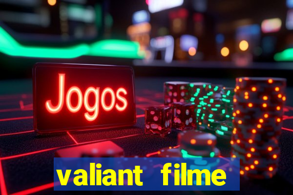 valiant filme completo dublado